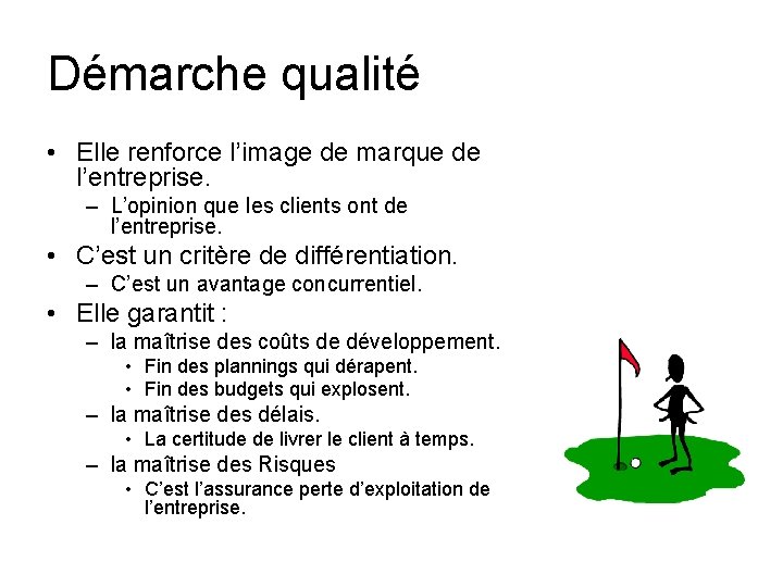 Démarche qualité • Elle renforce l’image de marque de l’entreprise. – L’opinion que les