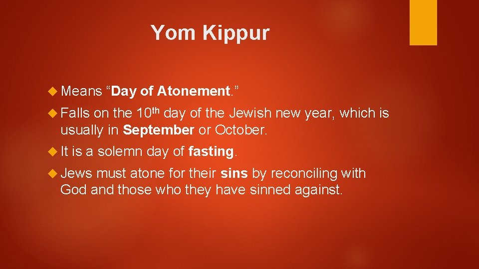 Yom Kippur Means “Day of Atonement. ” Falls on the 10 th day of