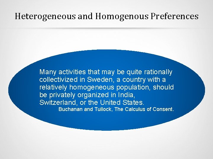 Heterogeneous and Homogenous Preferences Many activities that may be quite rationally collectivized in Sweden,