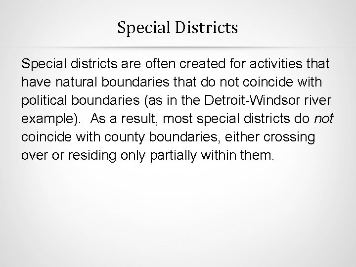 Special Districts Special districts are often created for activities that have natural boundaries that