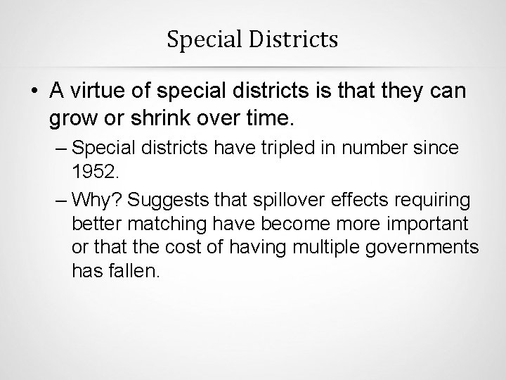 Special Districts • A virtue of special districts is that they can grow or