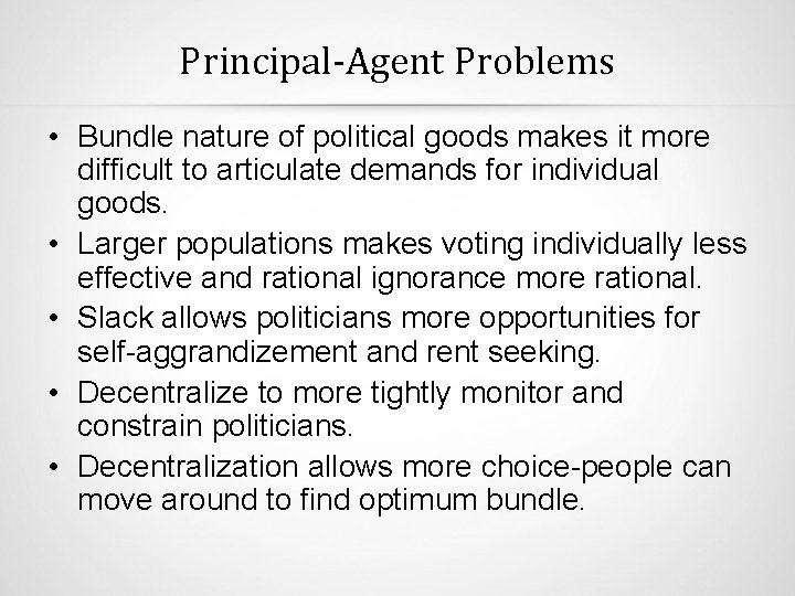 Principal-Agent Problems • Bundle nature of political goods makes it more difficult to articulate