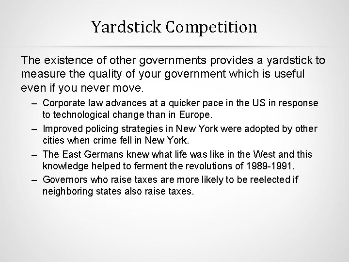 Yardstick Competition The existence of other governments provides a yardstick to measure the quality
