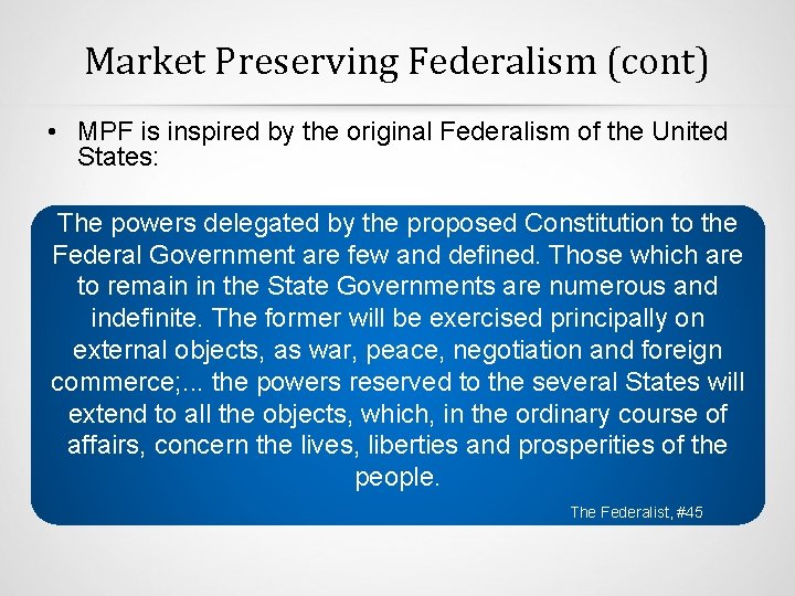 Market Preserving Federalism (cont) • MPF is inspired by the original Federalism of the