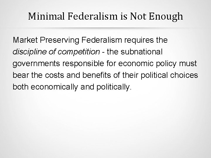 Minimal Federalism is Not Enough Market Preserving Federalism requires the discipline of competition -