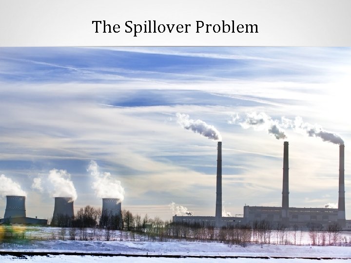 The Spillover Problem 