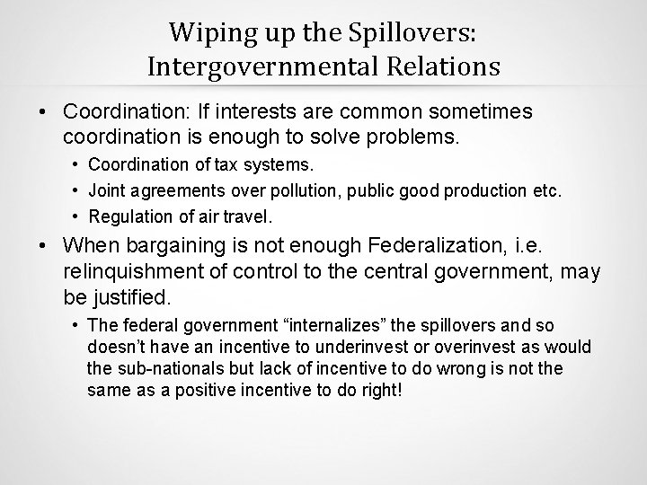 Wiping up the Spillovers: Intergovernmental Relations • Coordination: If interests are common sometimes coordination