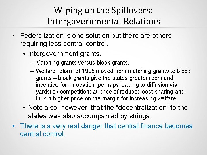 Wiping up the Spillovers: Intergovernmental Relations • Federalization is one solution but there are
