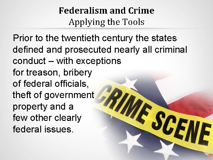 Federalism and Crime Applying the Tools Prior to the twentieth century the states defined