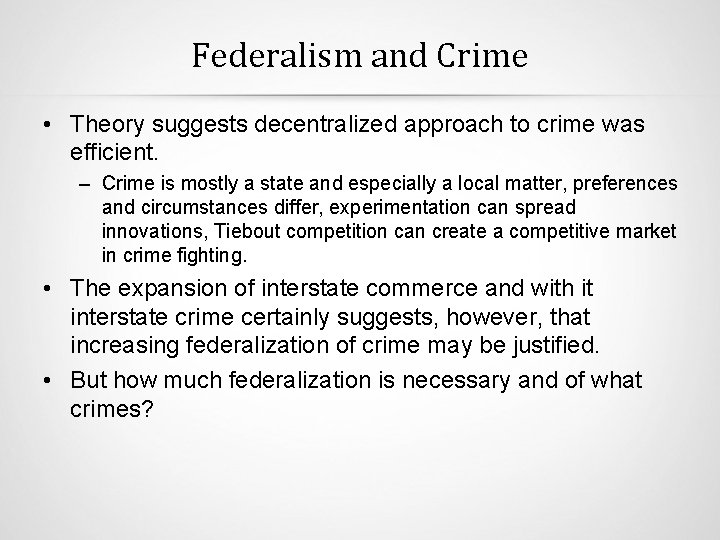 Federalism and Crime • Theory suggests decentralized approach to crime was efficient. – Crime