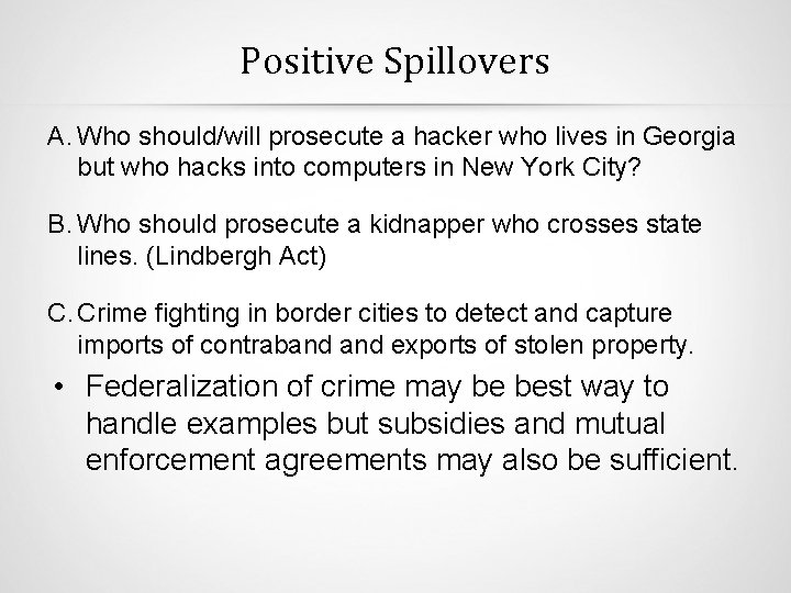 Positive Spillovers A. Who should/will prosecute a hacker who lives in Georgia but who