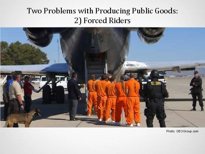 Two Problems with Producing Public Goods: 2) Forced Riders Photo: GEOGroup. com 