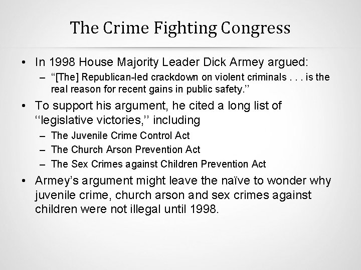 The Crime Fighting Congress • In 1998 House Majority Leader Dick Armey argued: –