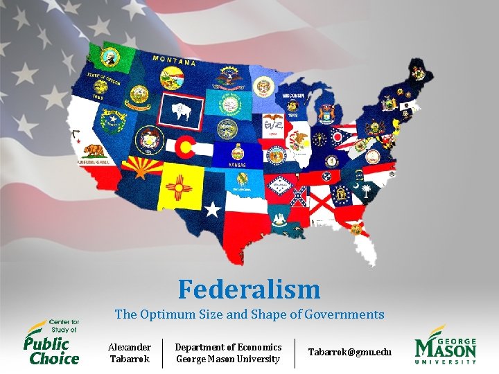 Federalism The Optimum Size and Shape of Governments Alexander Tabarrok Department of Economics George