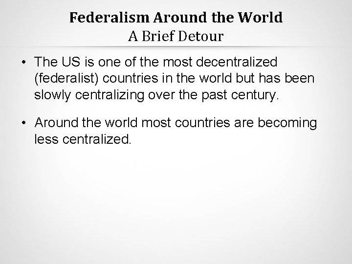 Federalism Around the World A Brief Detour • The US is one of the