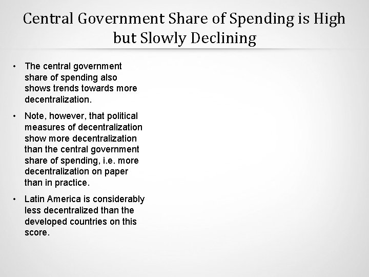 Central Government Share of Spending is High but Slowly Declining • The central government
