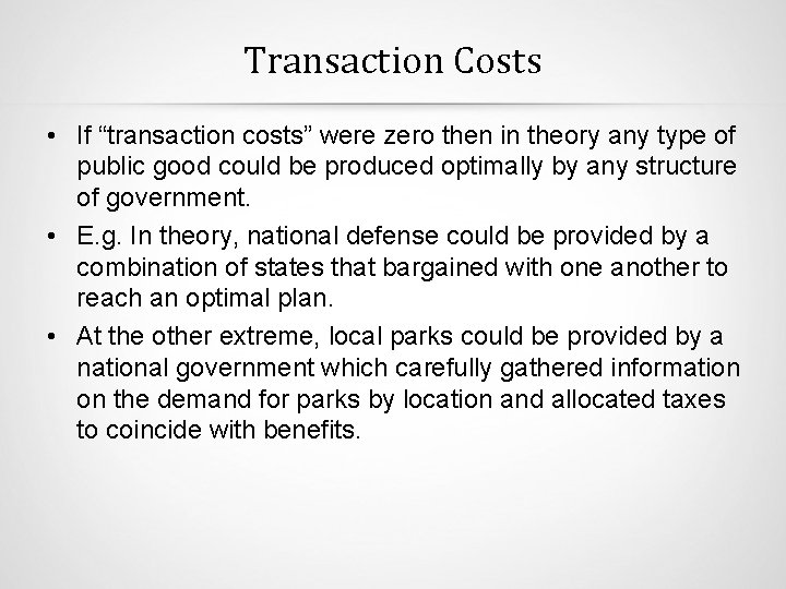 Transaction Costs • If “transaction costs” were zero then in theory any type of