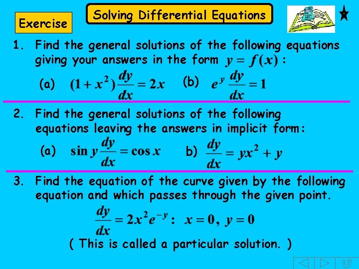 Exercise Solving Differential Equations 1. Find the general solutions of the following equations giving