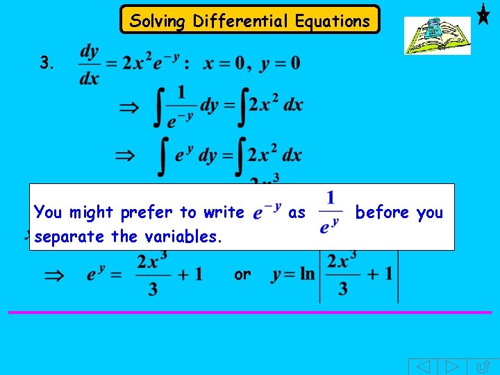 Solving Differential Equations 3. You might prefer to write separate the variables. or as