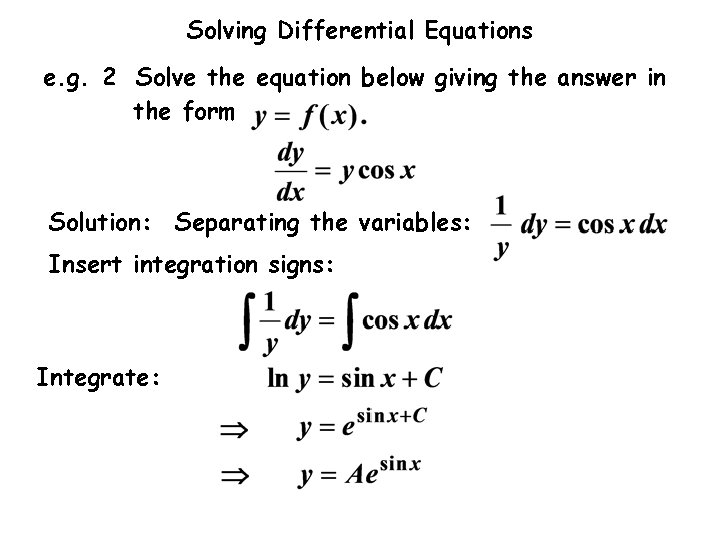 Solving Differential Equations e. g. 2 Solve the equation below giving the answer in