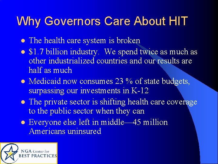 Why Governors Care About HIT l l l The health care system is broken