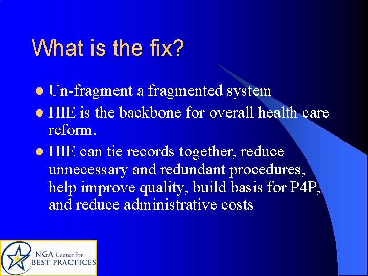 What is the fix? Un-fragment a fragmented system l HIE is the backbone for