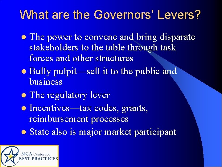 What are the Governors’ Levers? The power to convene and bring disparate stakeholders to