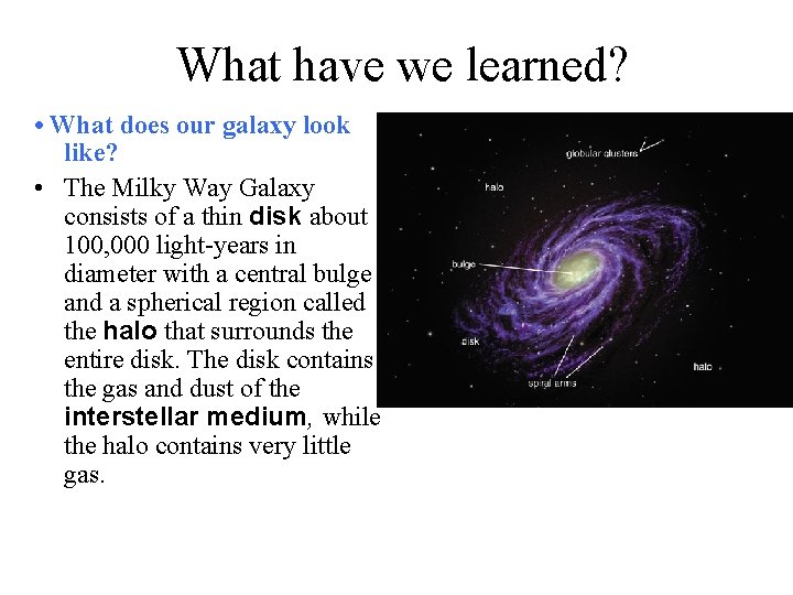 What have we learned? • What does our galaxy look like? • The Milky