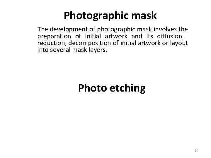 Photographic mask The development of photographic mask involves the preparation of initial artwork and