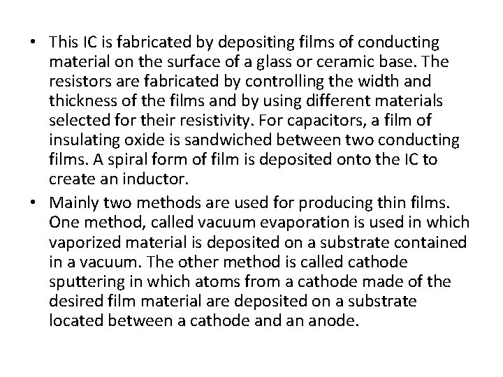  • This IC is fabricated by depositing films of conducting material on the