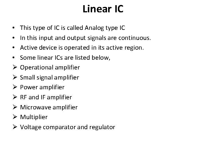 Linear IC • • Ø Ø Ø Ø This type of IC is called