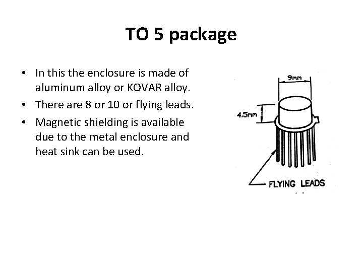 TO 5 package • In this the enclosure is made of aluminum alloy or