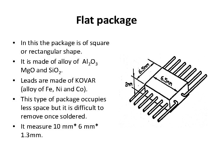 Flat package • In this the package is of square or rectangular shape. •