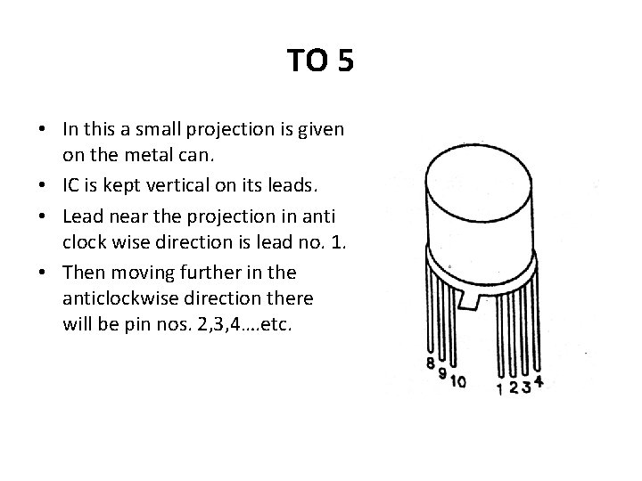 TO 5 • In this a small projection is given on the metal can.