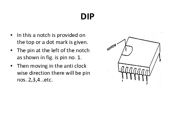 DIP • In this a notch is provided on the top or a dot