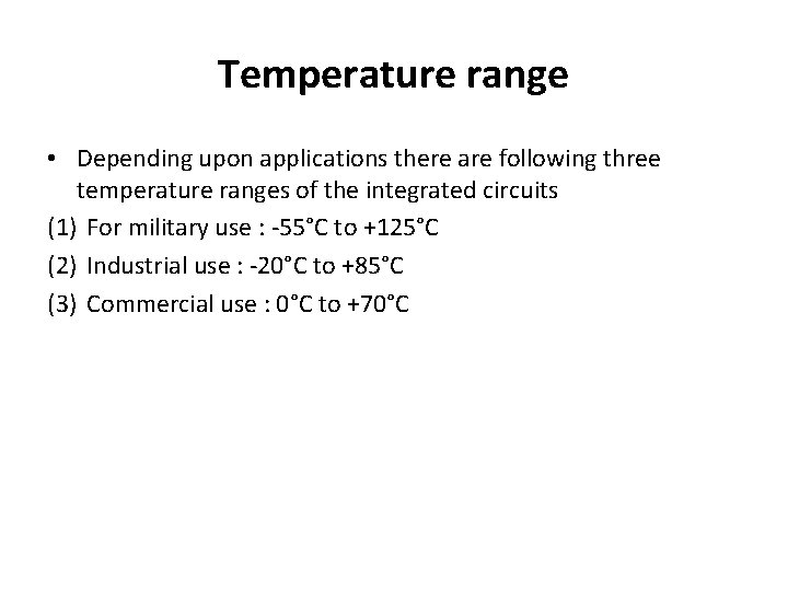 Temperature range • Depending upon applications there are following three temperature ranges of the