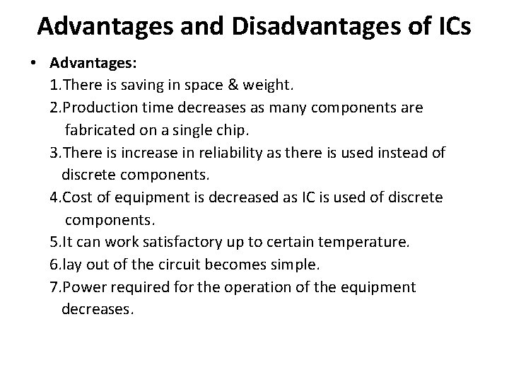 Advantages and Disadvantages of ICs • Advantages: 1. There is saving in space &