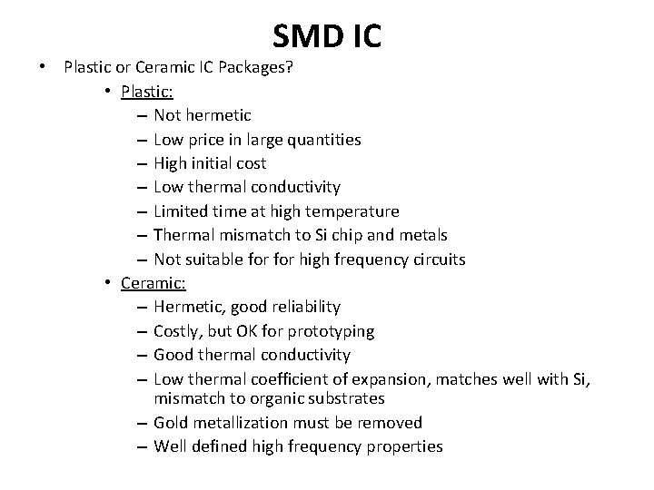 SMD IC • Plastic or Ceramic IC Packages? • Plastic: – Not hermetic –