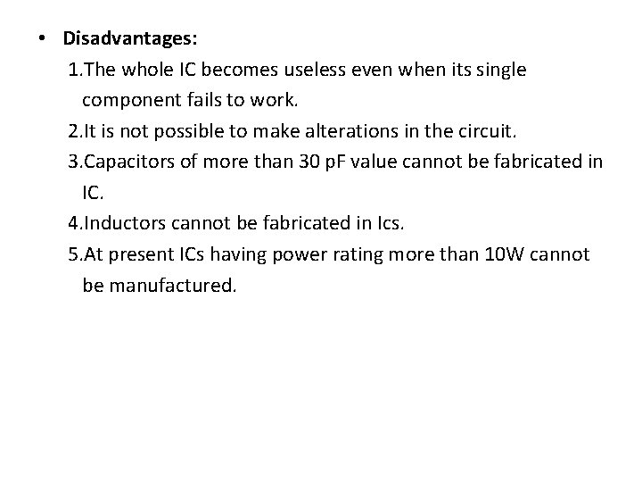  • Disadvantages: 1. The whole IC becomes useless even when its single component