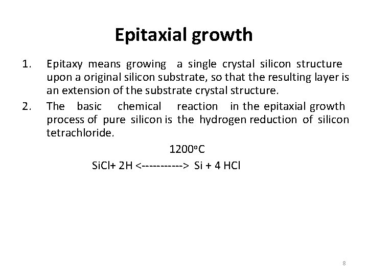 Epitaxial growth 1. 2. Epitaxy means growing a single crystal silicon structure upon a
