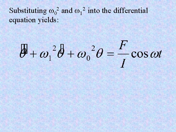 Substituting w 02 and w 12 into the differential equation yields: 