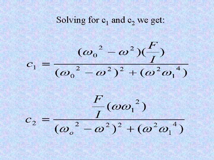 Solving for c 1 and c 2 we get: 