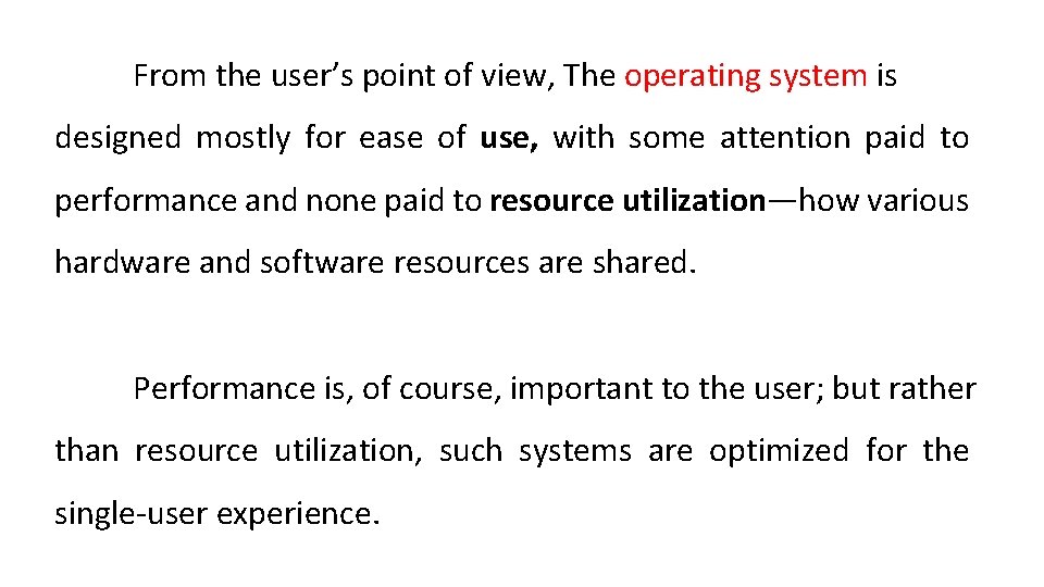 From the user’s point of view, The operating system is designed mostly for ease