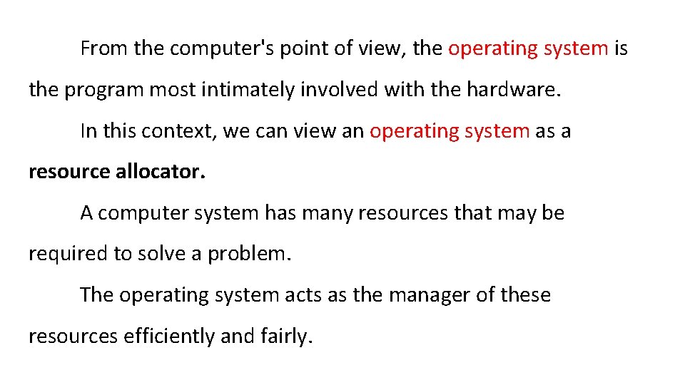 From the computer's point of view, the operating system is the program most intimately