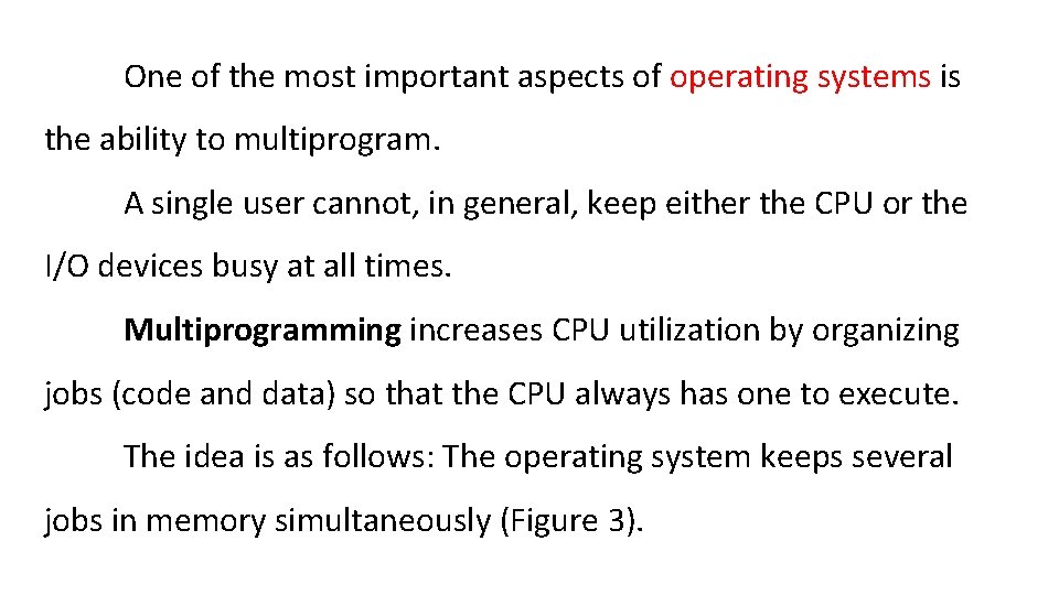 One of the most important aspects of operating systems is the ability to multiprogram.