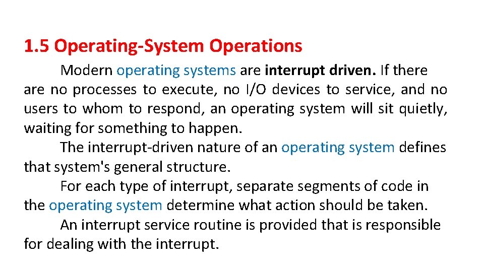 1. 5 Operating-System Operations Modern operating systems are interrupt driven. If there are no