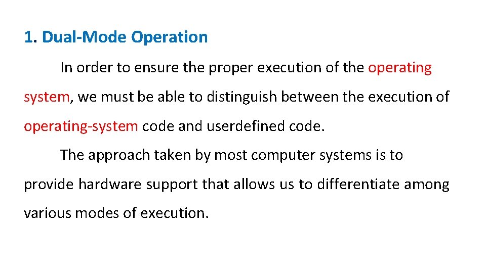 1. Dual-Mode Operation In order to ensure the proper execution of the operating system,