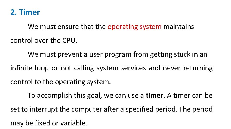 2. Timer We must ensure that the operating system maintains control over the CPU.