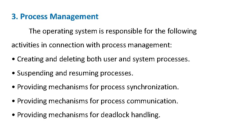 3. Process Management The operating system is responsible for the following activities in connection