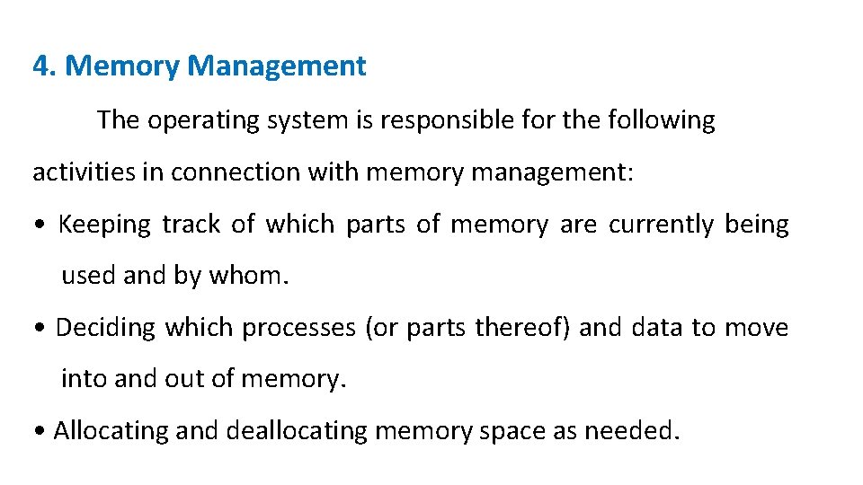4. Memory Management The operating system is responsible for the following activities in connection